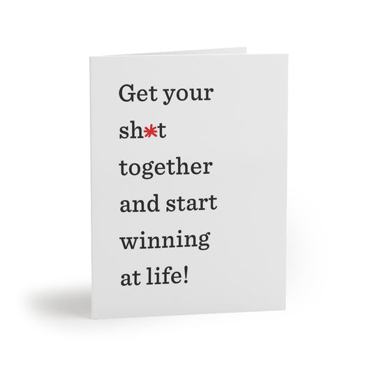 "Get your sh*t together and start winning at life!" Small Greeting Cards (8, 16, and 24 pcs)