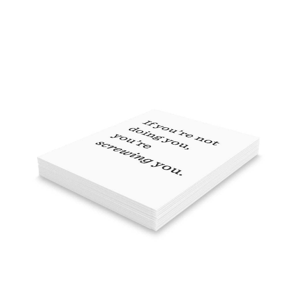 "If you're not doing you, you're SCREWING you." Small Greeting Cards (8, 16, and 24 pcs)