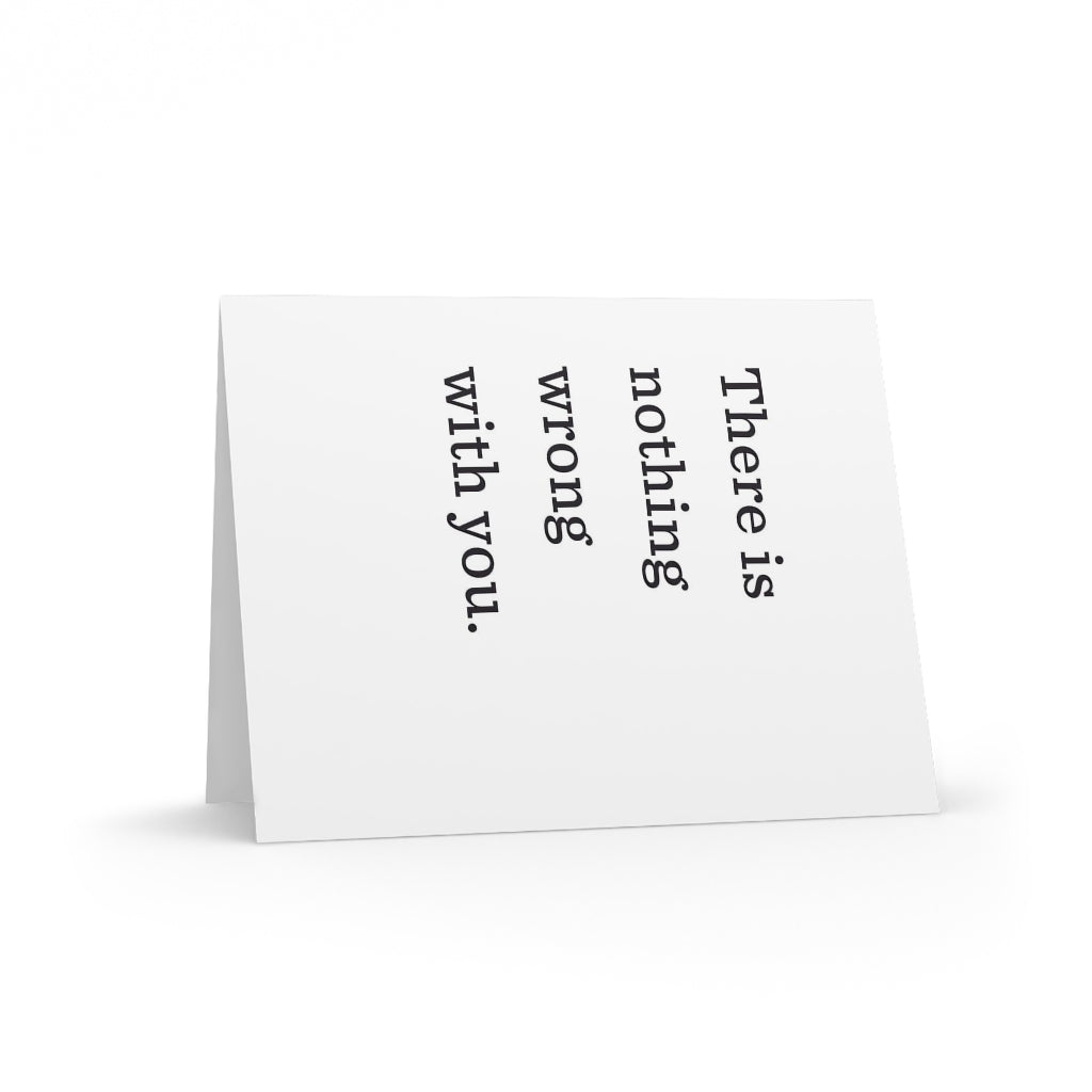 "There is nothing wrong with you." Small Greeting Cards (8, 16, and 24 pcs)