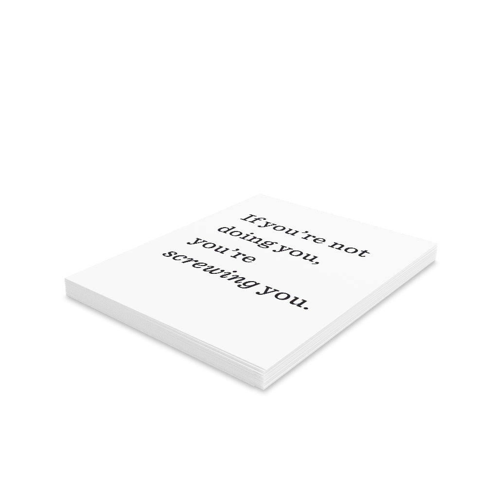 "If you're not doing you, you're SCREWING you." Small Greeting Cards (8, 16, and 24 pcs)