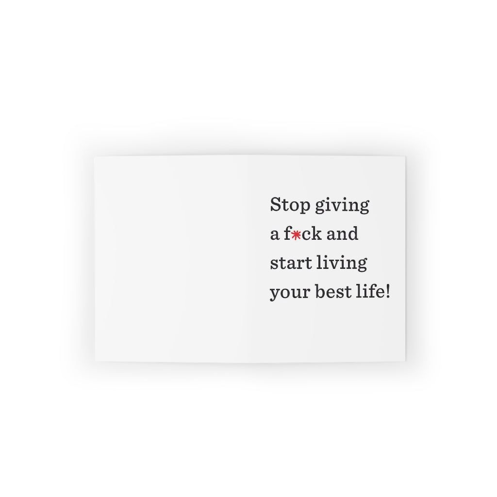 "Stop giving a f*ck and start living your best life!" Small Greeting Cards (8, 16, and 24 pcs)