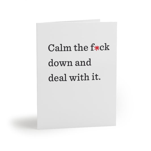 "Calm the f*ck down and deal with it." Small Greeting Cards (8, 16, and 24 pcs)