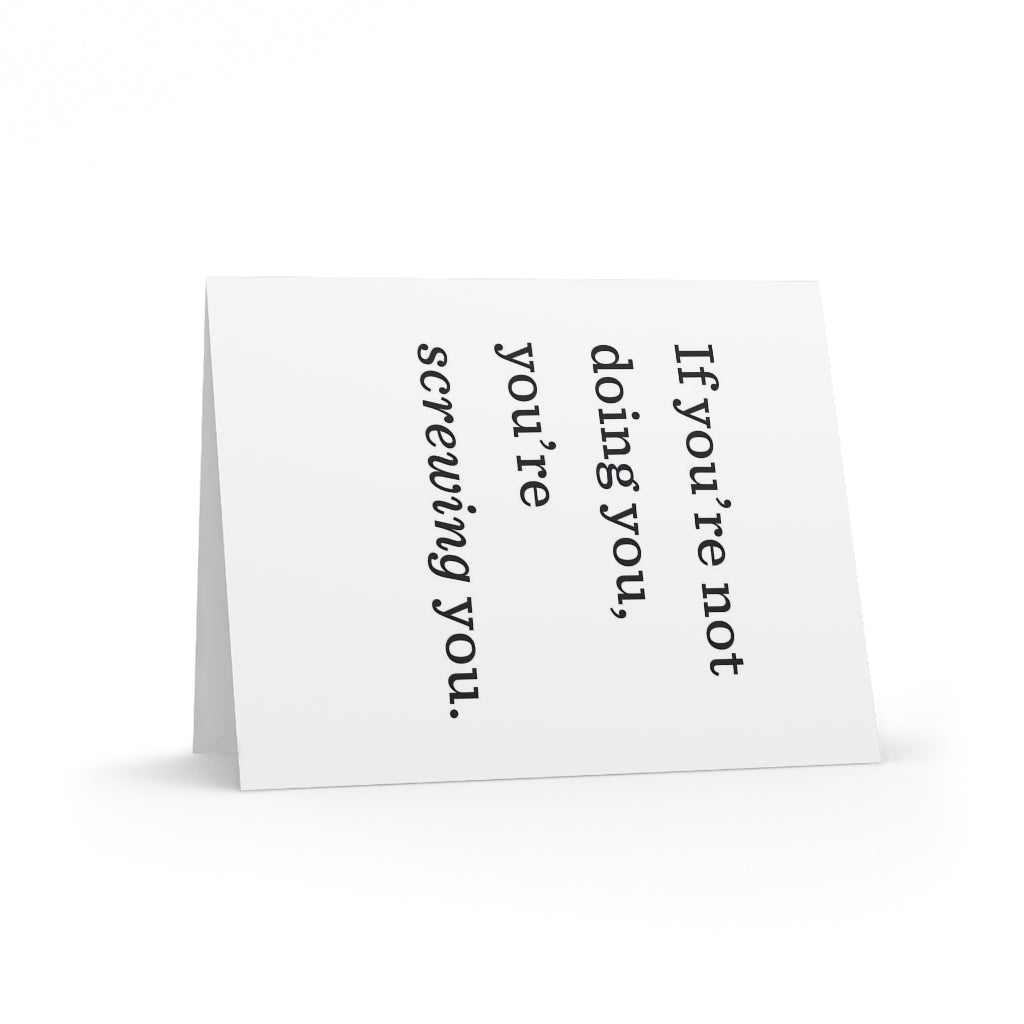 "If you're not doing you, you're SCREWING you." Small Greeting Cards (8, 16, and 24 pcs)