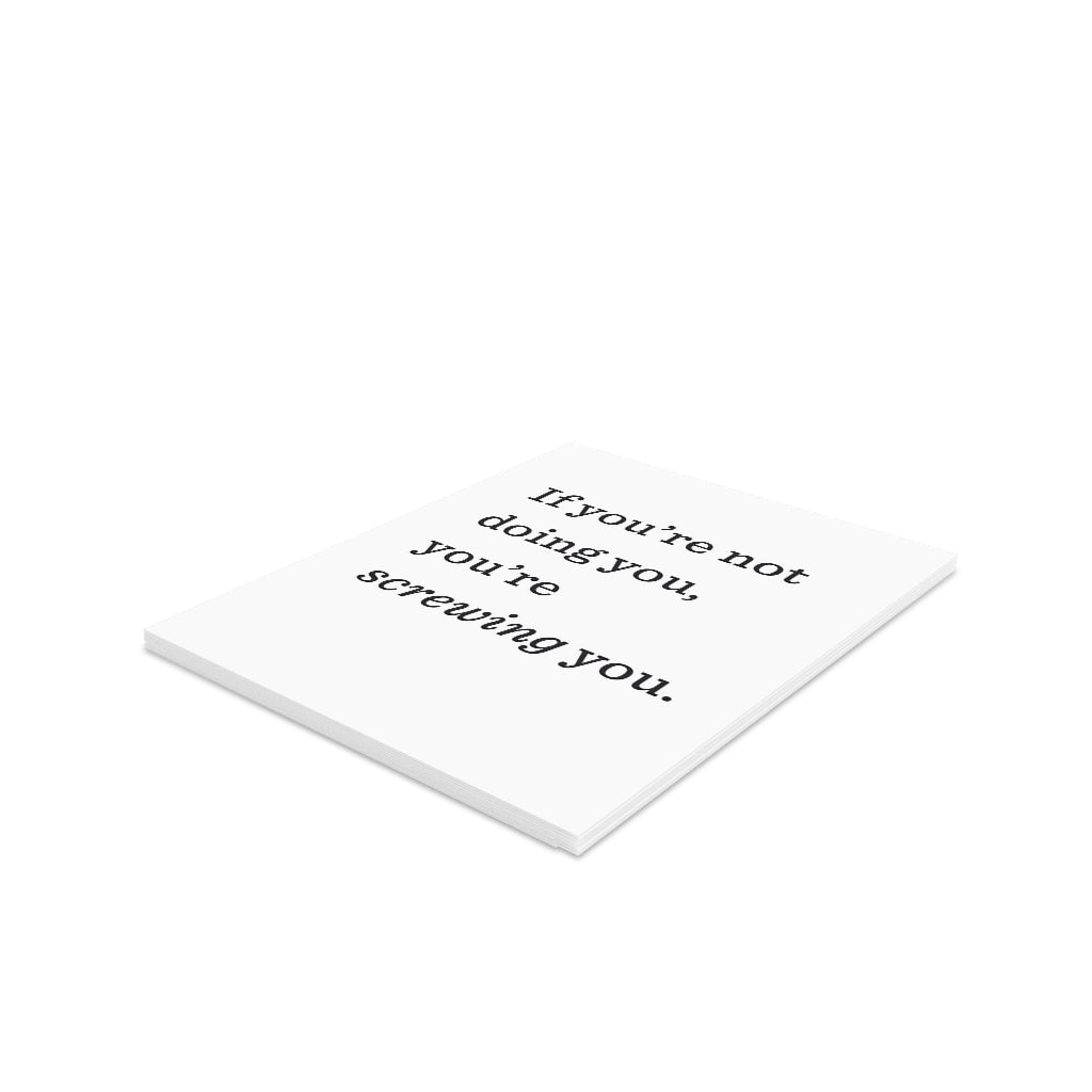 "If you're not doing you, you're SCREWING you." Small Greeting Cards (8, 16, and 24 pcs)