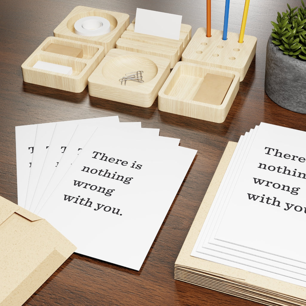 "There is nothing wrong with you." Large Greeting Cards (1 or 10-pcs)