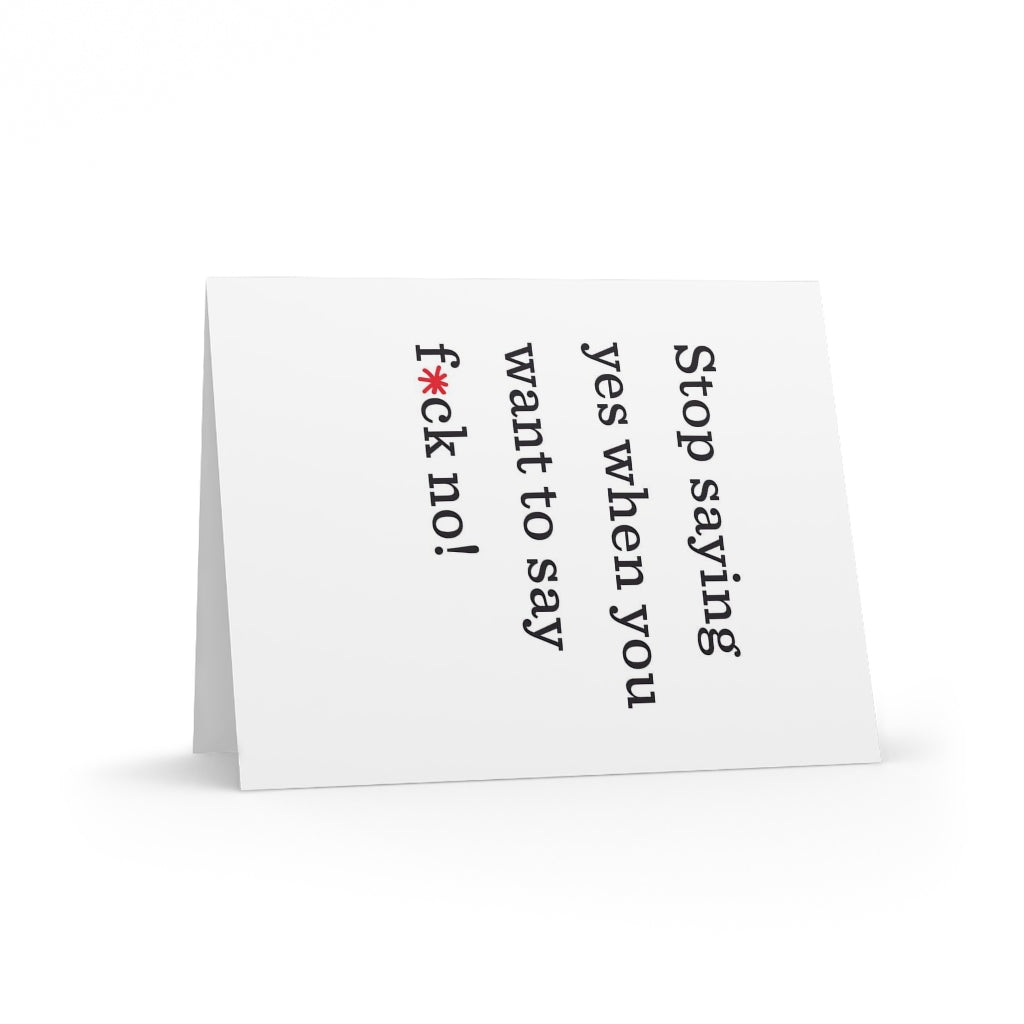 "Stop saying yes when you want to say f*ck no!" Small Greeting Cards (8, 16, and 24 pcs)