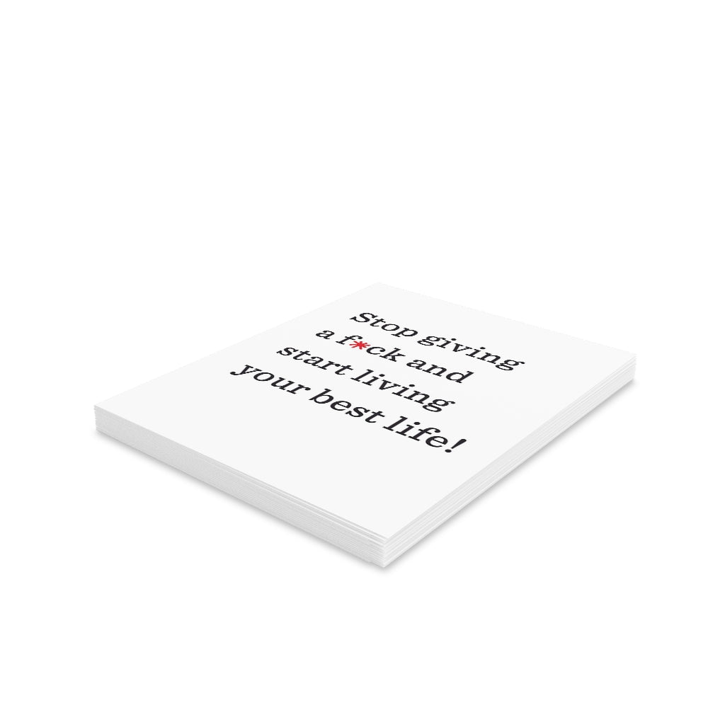 "Stop giving a f*ck and start living your best life!" Small Greeting Cards (8, 16, and 24 pcs)