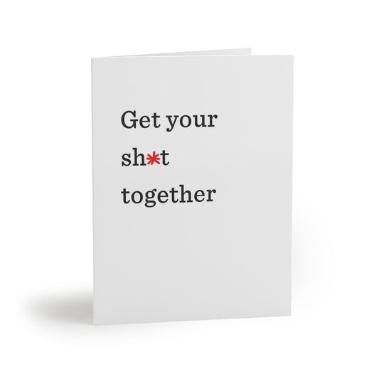 "Get your sh*t together" Small Greeting Cards (8, 16, and 24 pcs)
