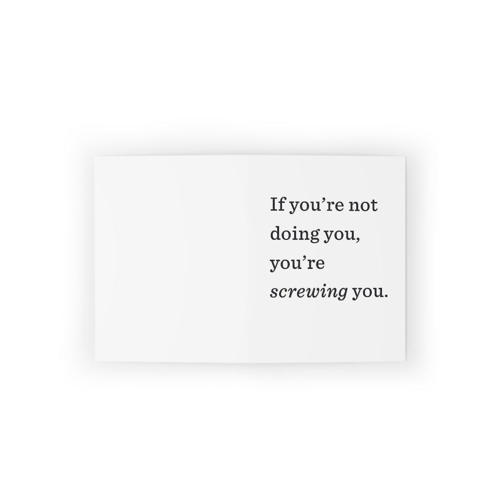 "If you're not doing you, you're SCREWING you." Small Greeting Cards (8, 16, and 24 pcs)