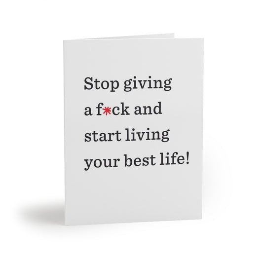 "Stop giving a f*ck and start living your best life!" Small Greeting Cards (8, 16, and 24 pcs)