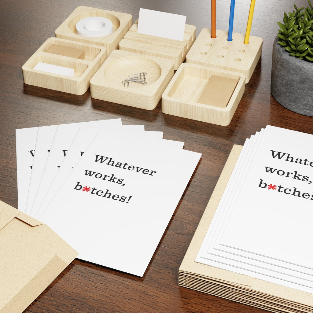 "Whatever works, b*tches!" Large Greeting Cards (1 or 10-pcs)