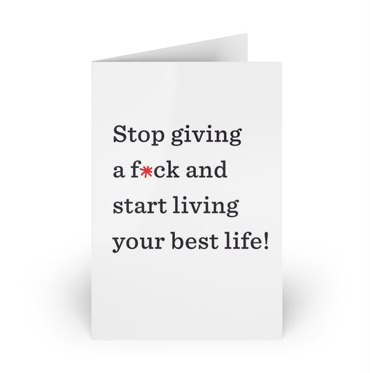 "Stop giving a f*ck and start living your best life!" Large Greeting Cards (1 or 10-pcs)