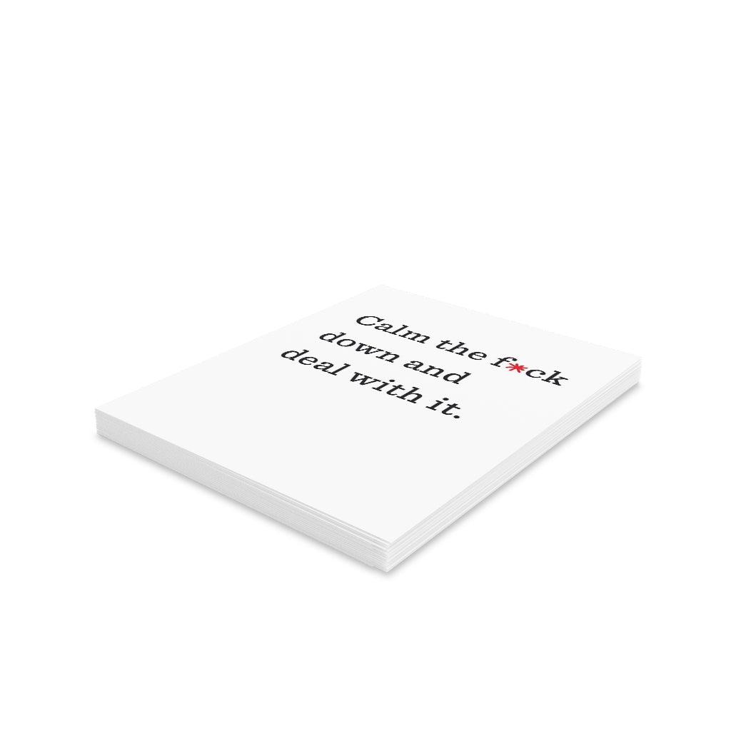 "Calm the f*ck down and deal with it." Small Greeting Cards (8, 16, and 24 pcs)