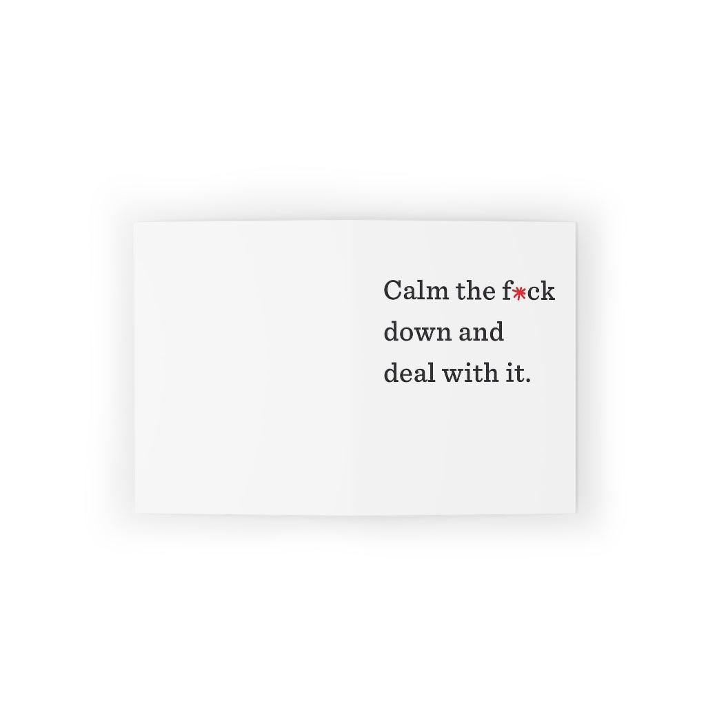 "Calm the f*ck down and deal with it." Small Greeting Cards (8, 16, and 24 pcs)