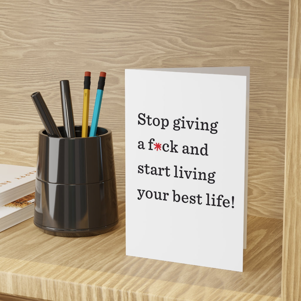 "Stop giving a f*ck and start living your best life!" Large Greeting Cards (1 or 10-pcs)