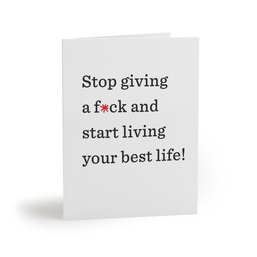 "Stop giving a f*ck and start living your best life!" Small Greeting Cards (8, 16, and 24 pcs)